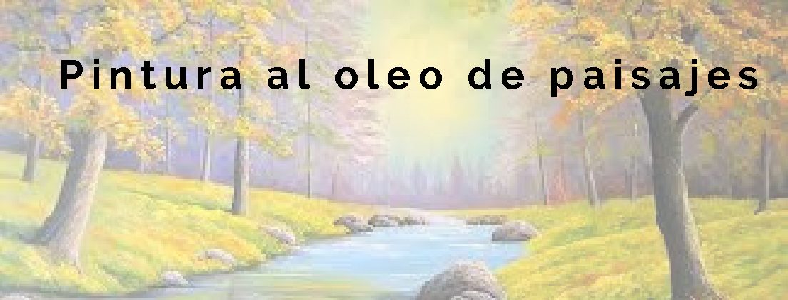 Domina la Pintura al Óleo de Paisajes